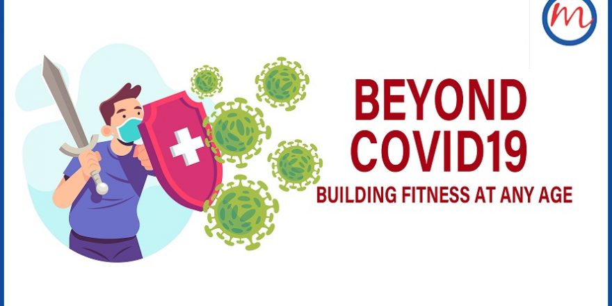 Beyond COVID19 : Building fitness at any age
