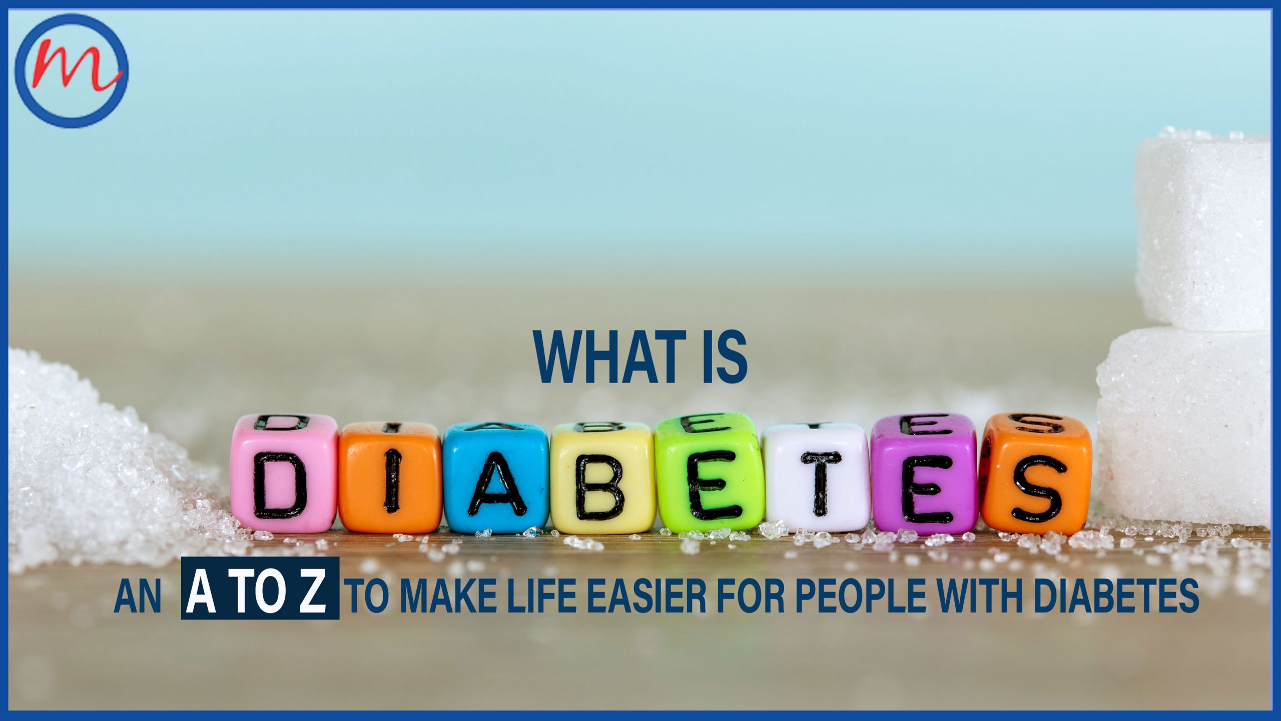 WHAT IS DIABETES? An A to Z to make life easier for patients