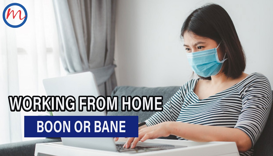 WORKING FROM HOME – BOON OR BANE