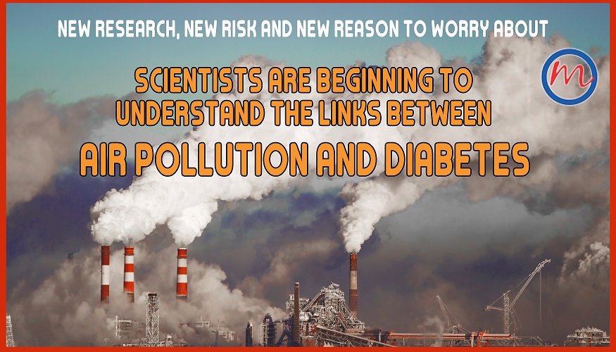 Scientists are beginning to understand the links between air pollution and diabetes