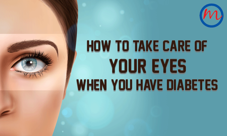 How to take care of your eyes when you have diabetes