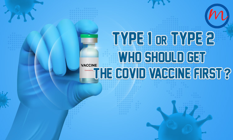Type 1 or Type 2: who should get the COVID Vaccine first?