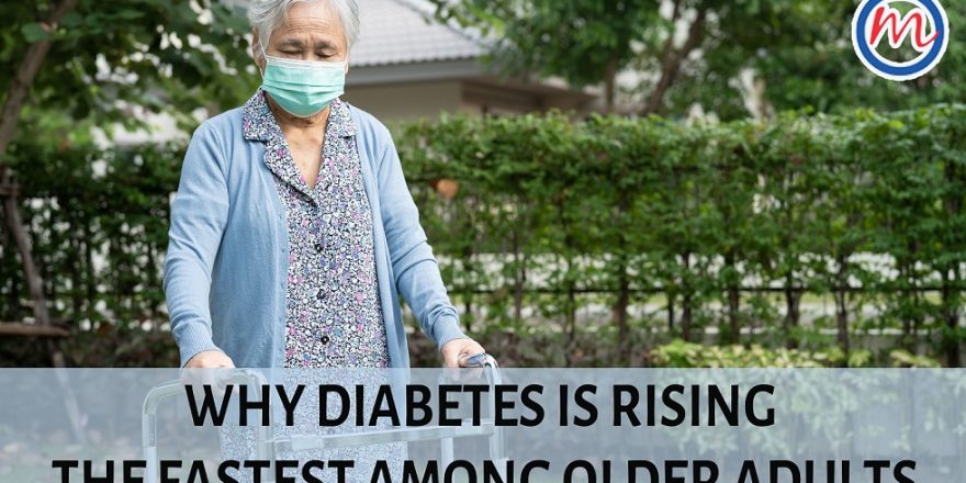 WHY DIABETES IS RISING THE FASTEST AMONG OLDER ADULTS